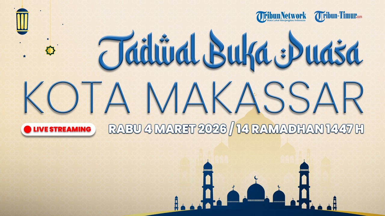 🔴 LIVE STREAMING | Jadwal Buka Puasa Kota Makassar, Rabu 4 Maret 2026 / 14 Ramadhan 1447 H