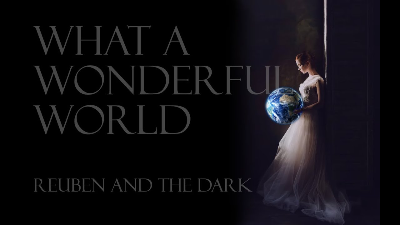What A Wonderful World (Reuben and the Dark)