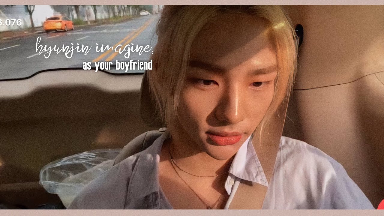 skz imagine; hyunjin as your boyfriend ‘1/1’