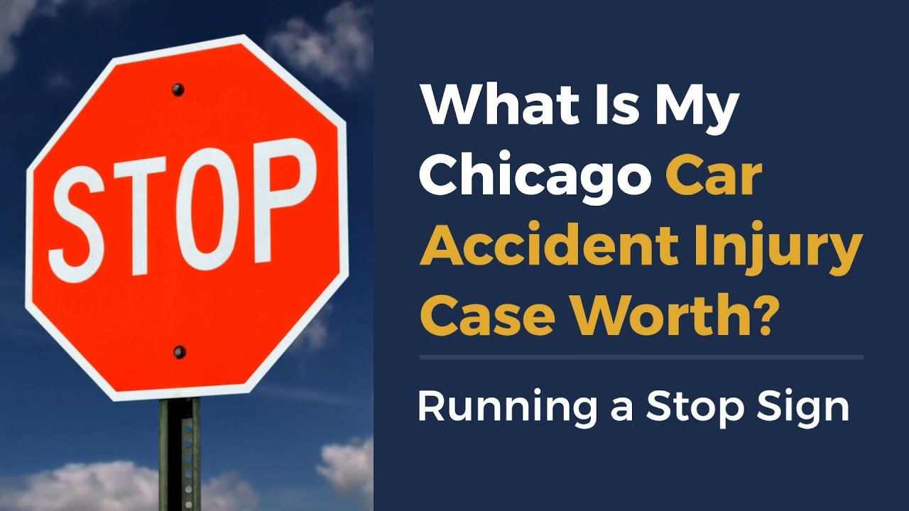 What Is My Chicago Car Accident Injury Case Worth? Running a Stop Sign