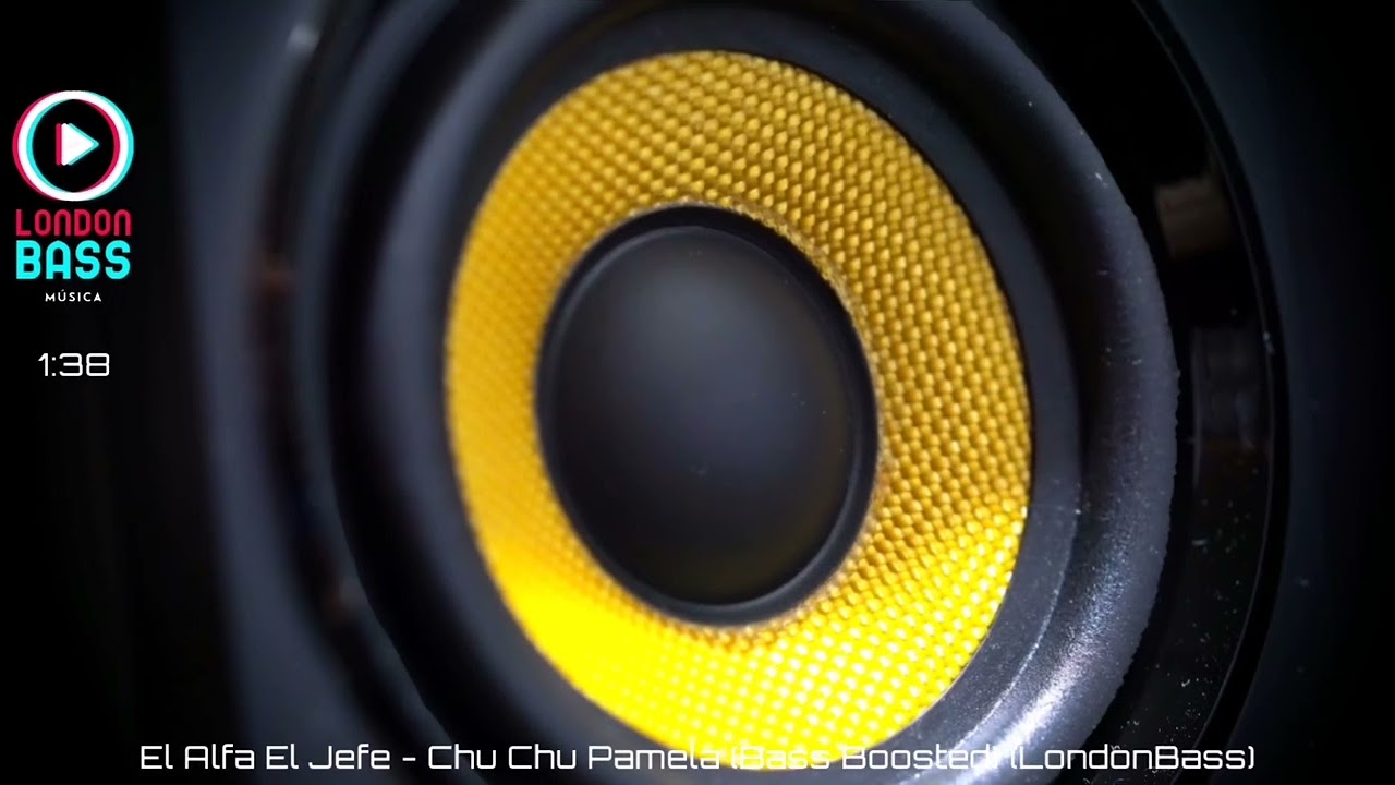 El Alfa El Jefe - Chu Chu Pamela (Bass Boosted) (LondonBass)