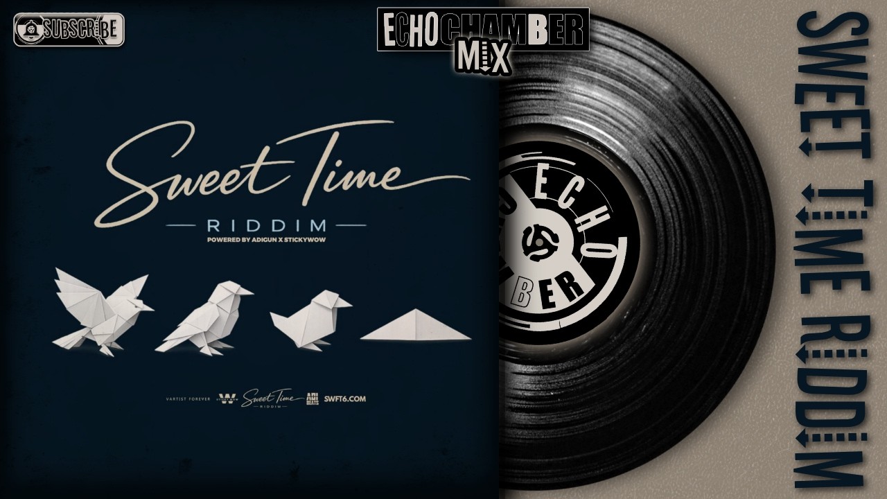 Sweet Time Riddim Mix! | Echo Chamber