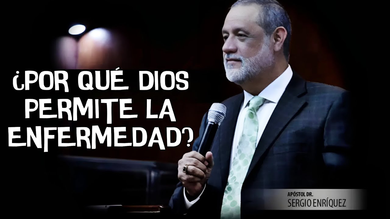 ¿Por qué Dios permite la enfermedad? | Apóstol Sergio Enríquez (Solo audio)