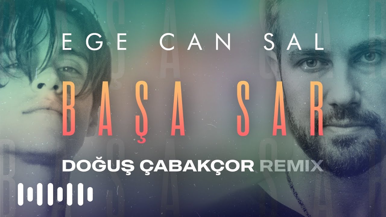 Ege Can Sal - Başa Sar (Doğuş &Ccedil;abak&ccedil;or Remix) [Lyric Video]
