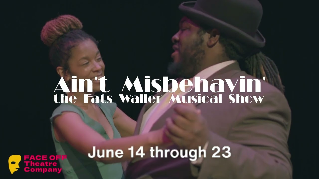 Ain't Misbehavin' The Fats Waller Musical Show | June 14th - 23rd, 2024 | Face Off Theatre Company