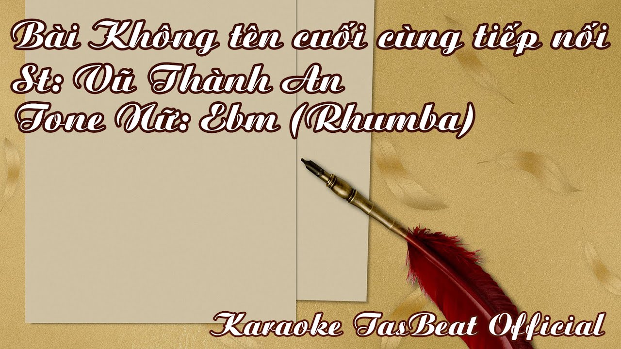 Karaoke Bài Không Tên Cuối Cùng Tiếp Nối Tone Nữ | TAS BEAT
