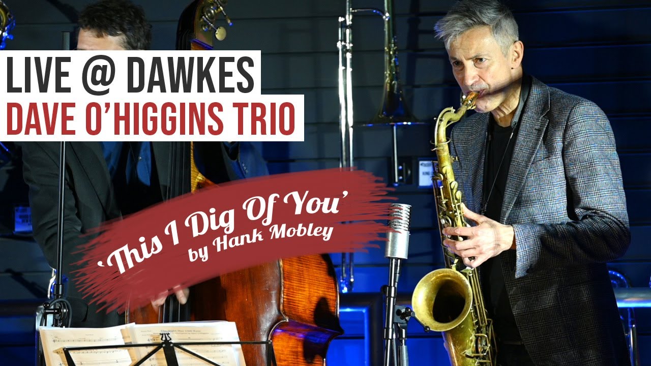 This I Dig Of You by Hank Mobley | Dave O'Higgins Sax | Live @ Dawkes
