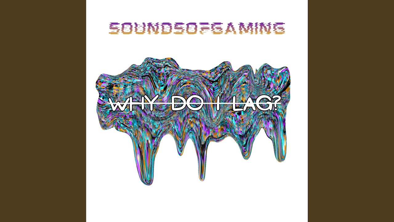 Why Do I Lag?