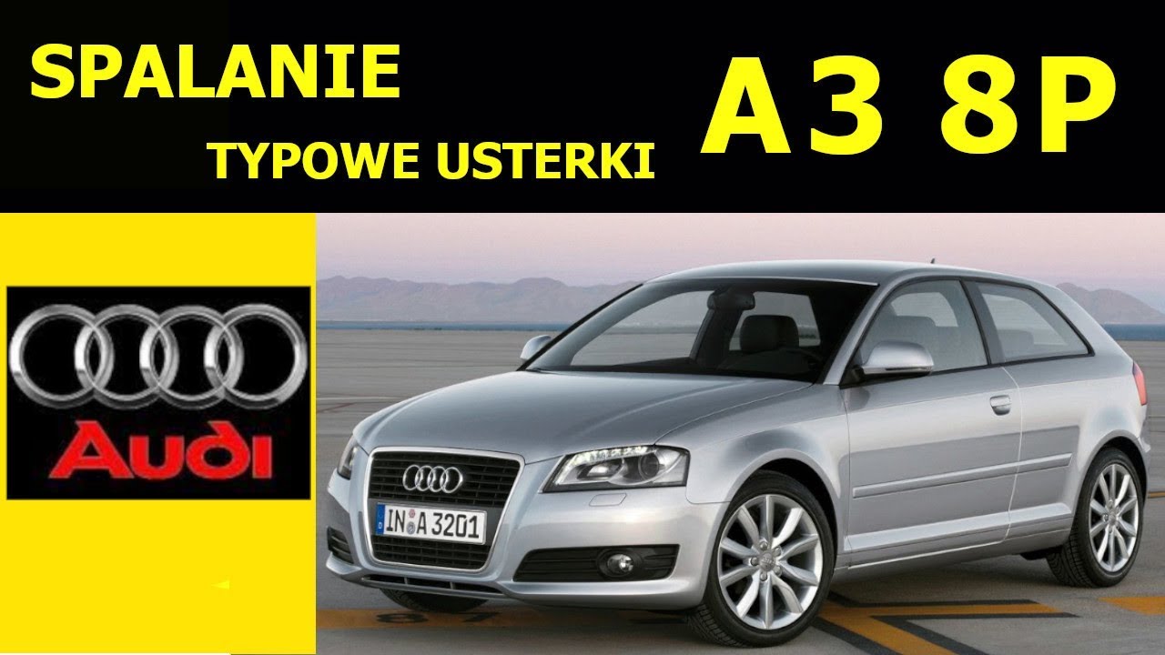 AUDI A3 8P OPINIE TYPOWE USTERKI SPALANIE ZALETY I WADY