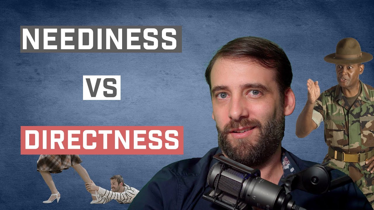 How To Be Less Needy?  Embrace Directness - Not Aloofness!