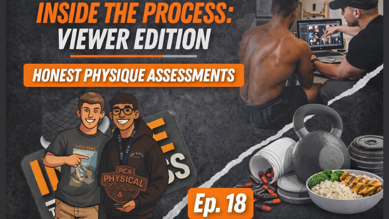 Inside the Process: Viewer Edition I Honest Physique Assessments