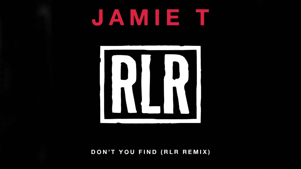 Jamie T - Don't You Find (RLR Remix)
