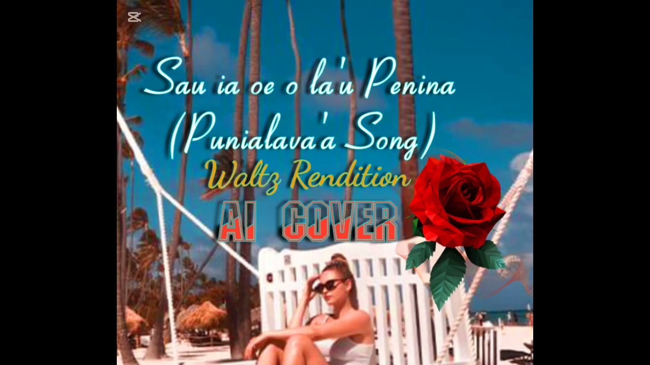 Sau ia oe o la'u Penina- Punialava'a Band Original Song🎶 -(Waltz & AI Rendition Cover)