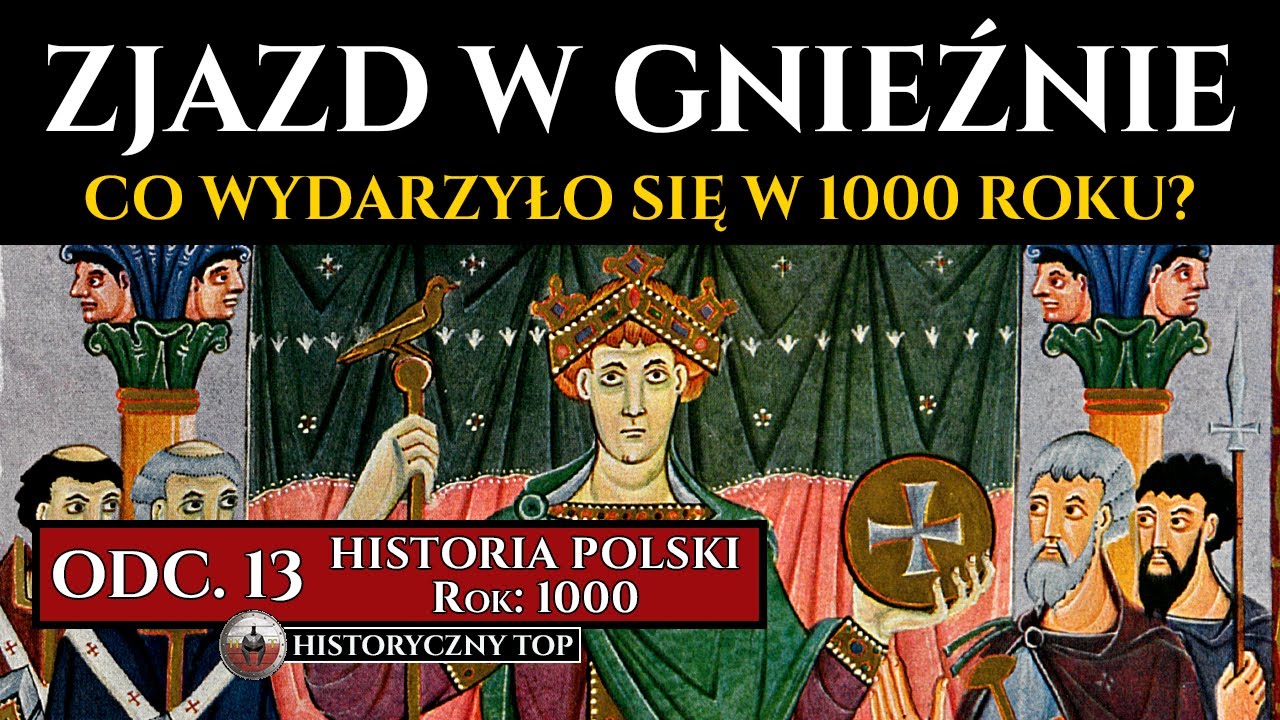 Zjazd Gnieźnieński w 1000 roku - Co naprawdę wydarzyło się w Polsce? - Historia Polski odc. 13