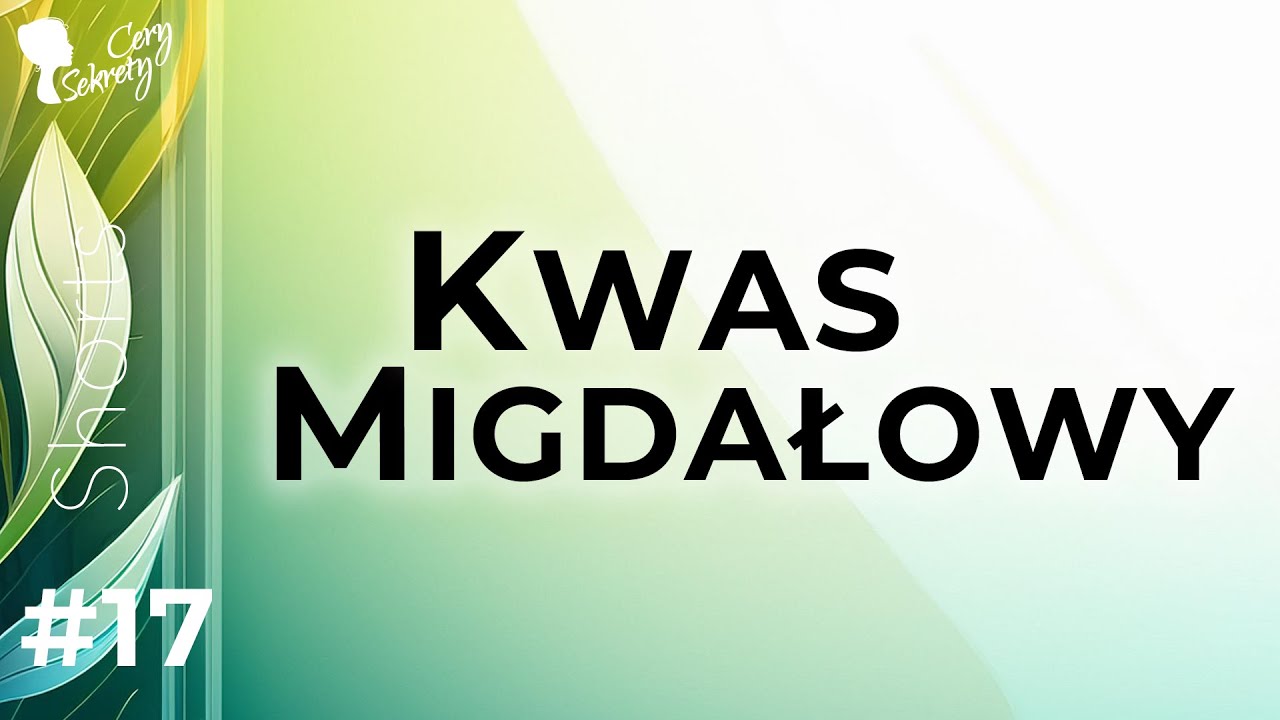 KWAS MIGDAŁOWY - WSZECHSTRONNY, BEZPIECZNY i dla WIĘKSZOŚCI PROBLEMÓW oraz TYPÓW CER