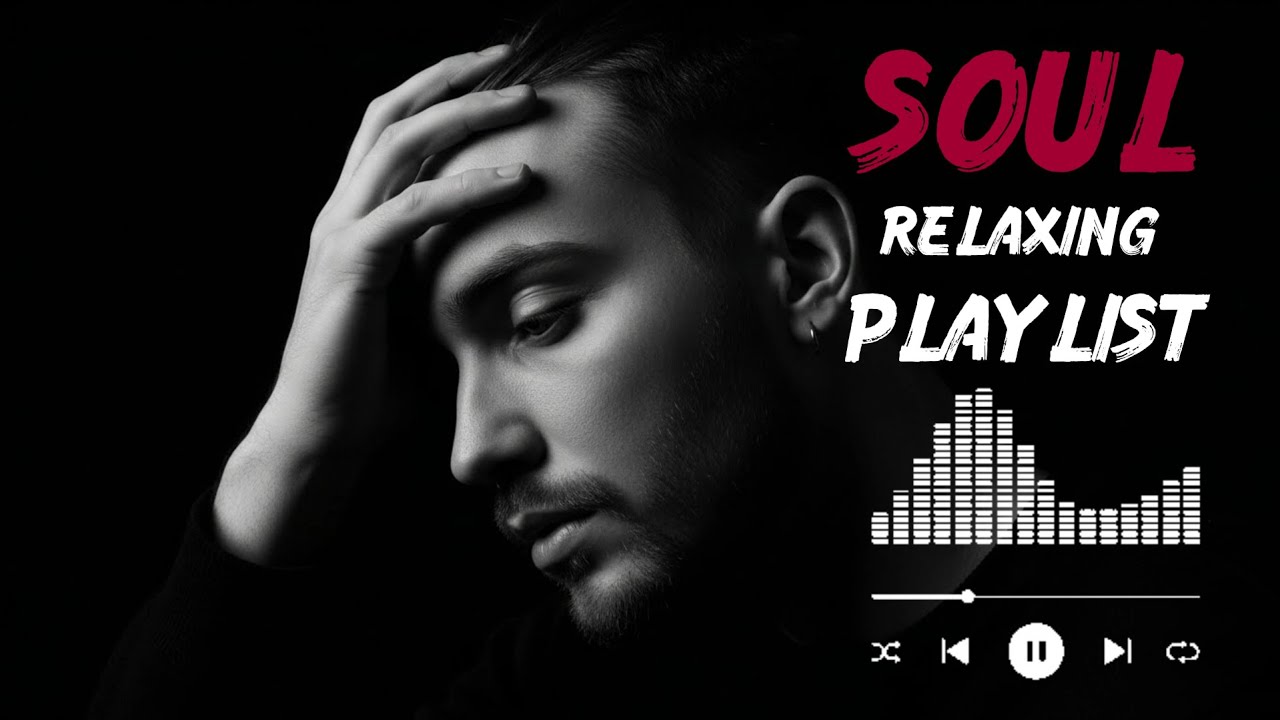 [Soul] - Relaxing Sad Emotional Soul Playlist 💔 Cinematic & Soul for Late Nights🌙