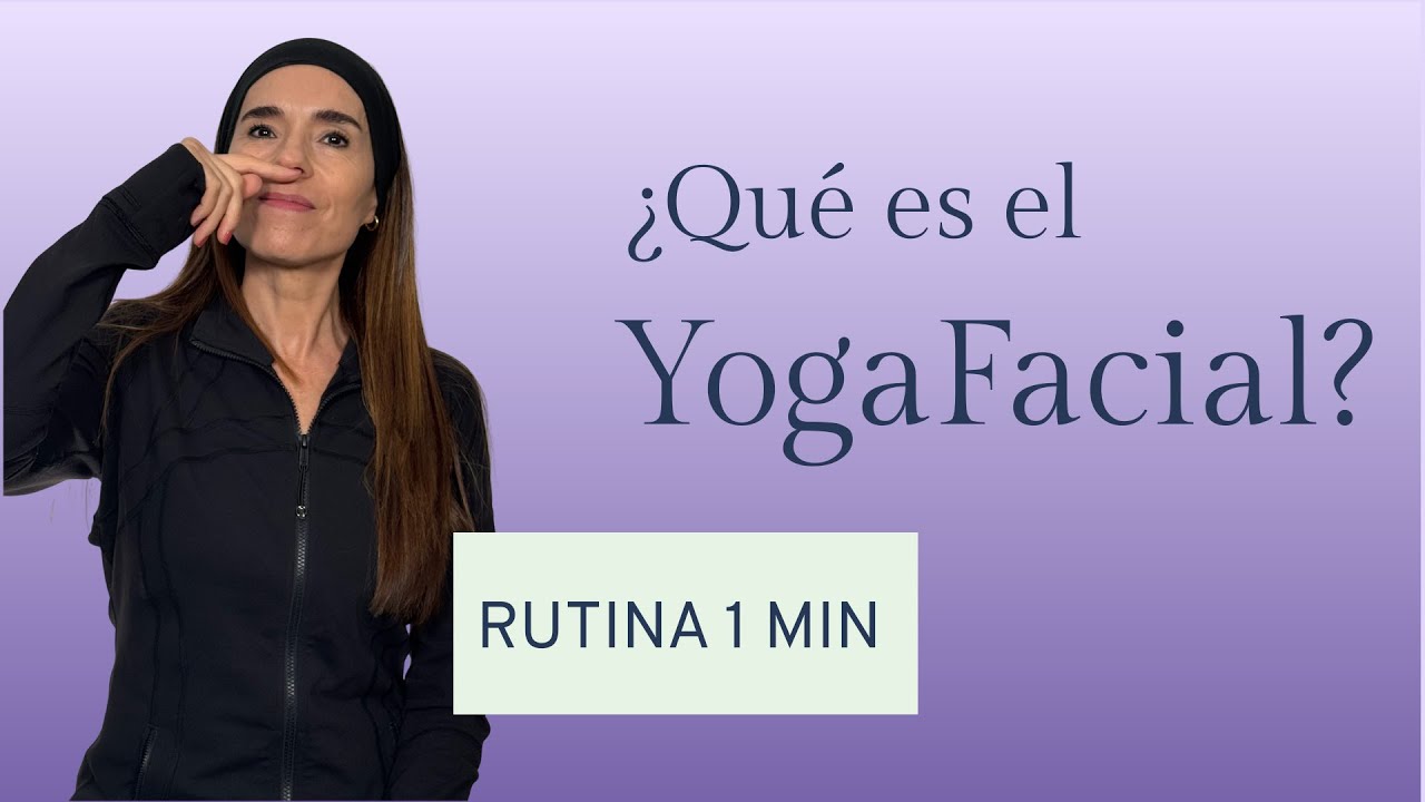 ¿Qué es el Yoga Facial? RUTINA 1 MINUTO para tonificar tu rostro