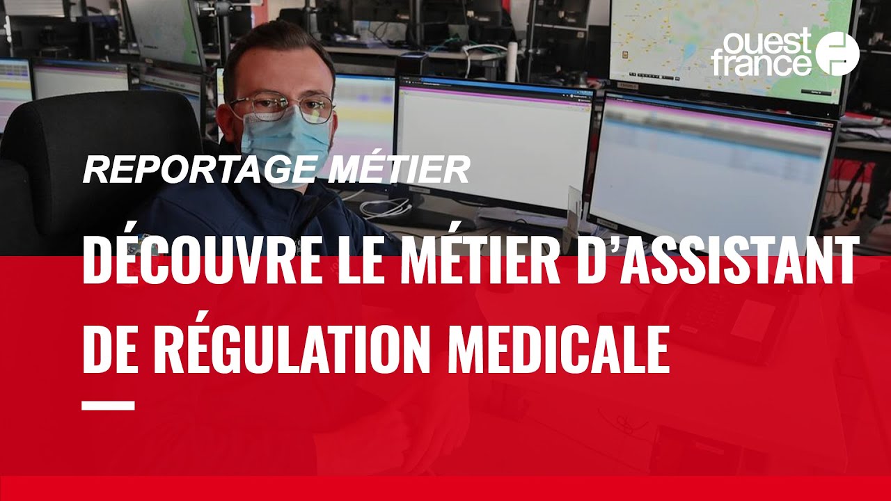 ASSISTANT DE RÉGULATION MEDICALE, DÉCOUVRE UN MÉTIER
