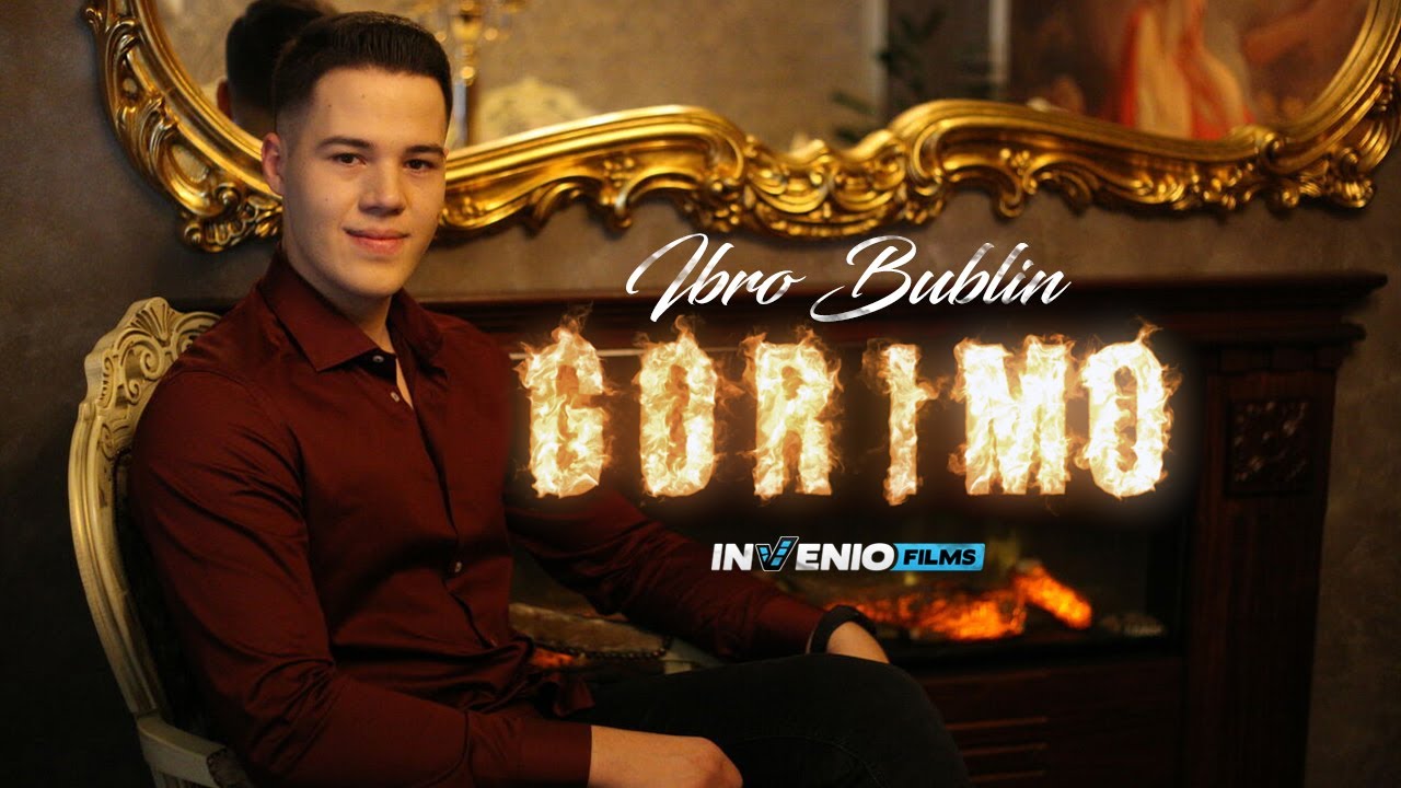 IBRO BUBLIN - GORIMO (OFFICIAL VIDEO)