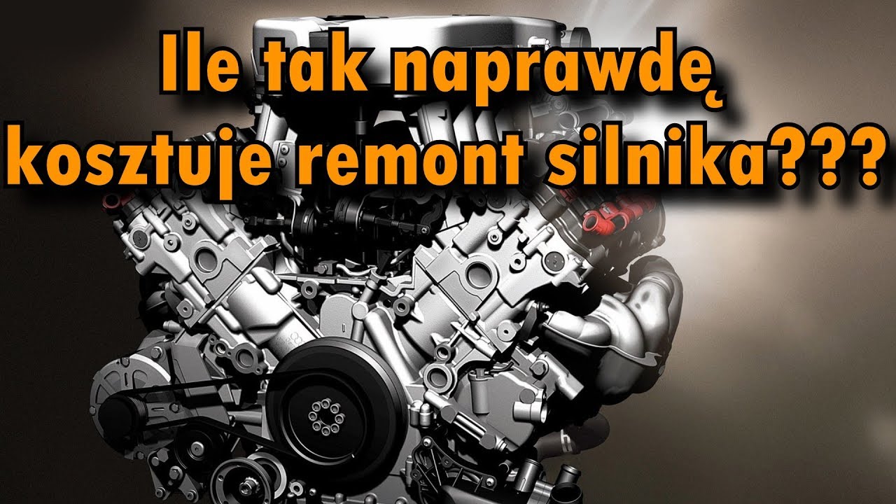 Ile tak naprawdę kosztuje remont silnika i DLACZEGO ???