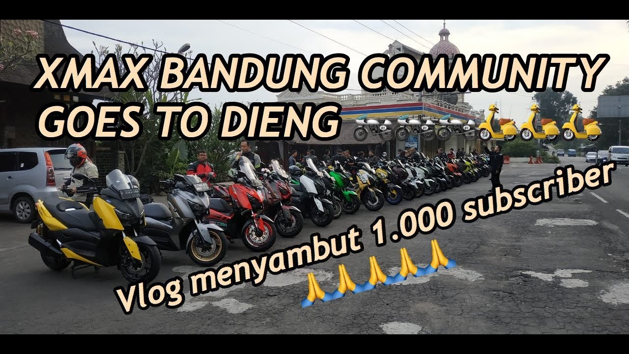 XMAX BANDUNG COMMUNITY GOES TO DIENG | MOTOVLOG | NABIL FARID ALI | #47