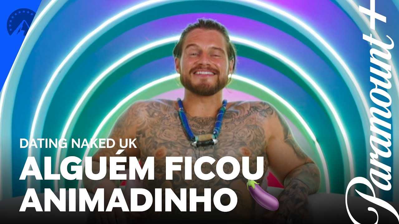 ELE FICOU ANIMADINHO FAZENDO MASSAGEM 🔥 | Dating Naked UK | Paramount Plus Brasil