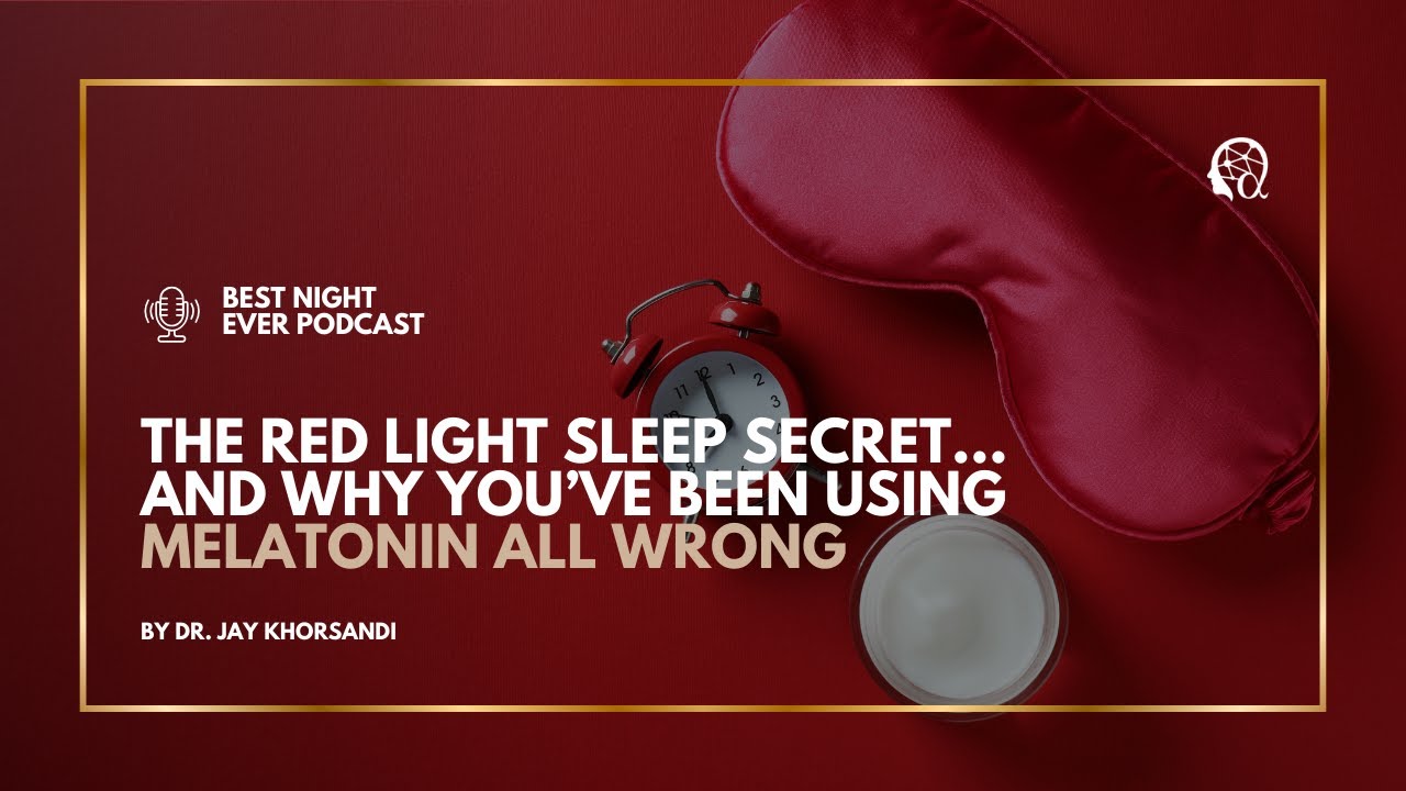 The Red Light Sleep Secret&hellip; and Why You&rsquo;ve Been Using Melatonin All Wrong | Best Night Ever!