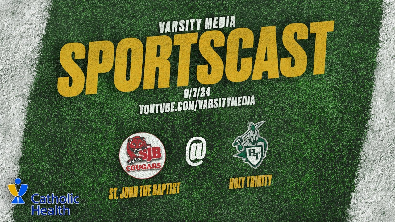 SPORTSCAST | St. John the Baptist vs. Holy Trinity | Football | Presented by Catholic Health | 9/7