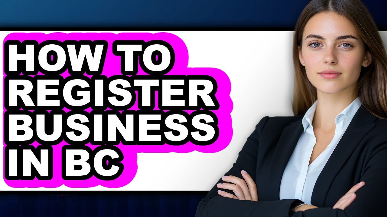 How to Register Business in Bc - Full Guide