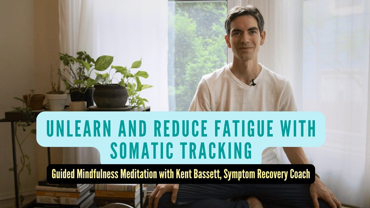 Unlearn or Reduce Fatigue with Guided Somatic Tracking Meditation [no music]