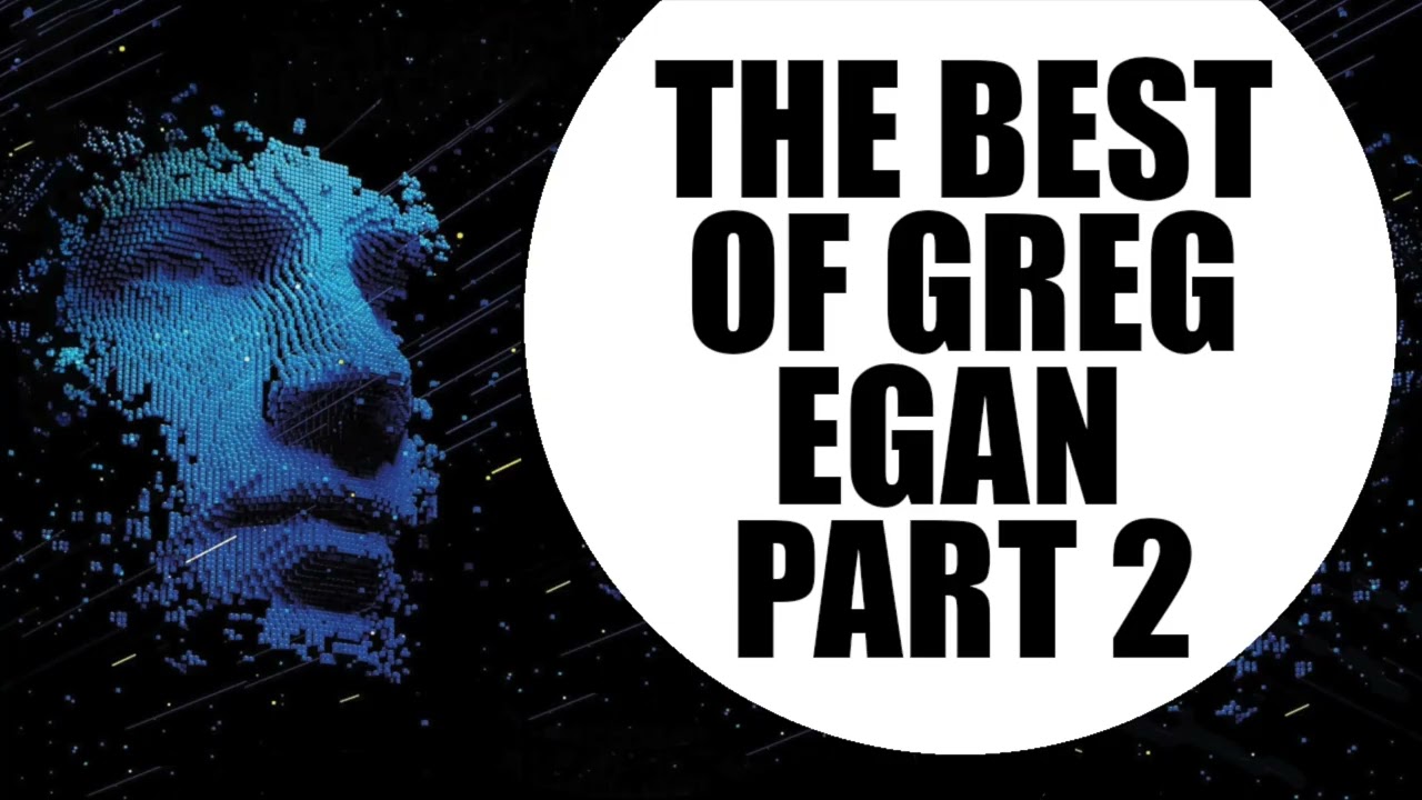 The Best of Greg Egan Part 2 Review