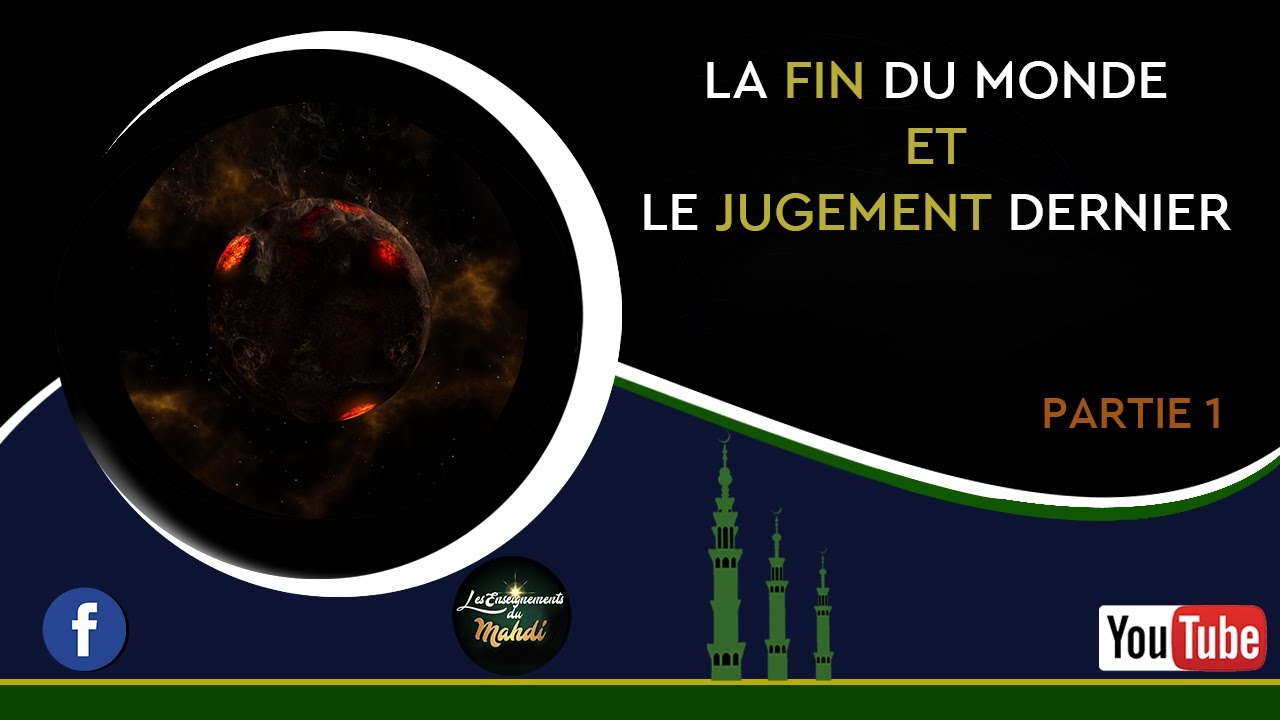 AL MAHDI: LA FIN DU MONDE ET LE JUGEMENT DERNIER - PARTIE I