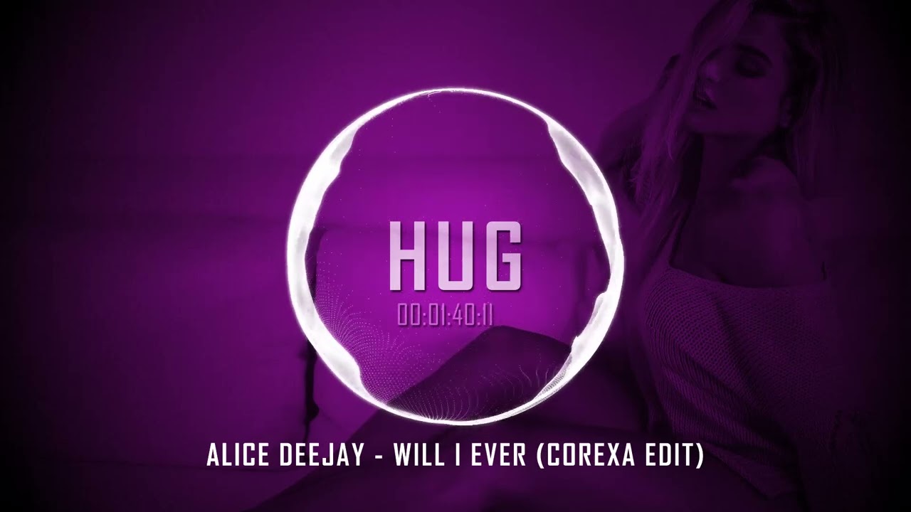 Alice Deejay - Will I Ever (Corexa Edit)