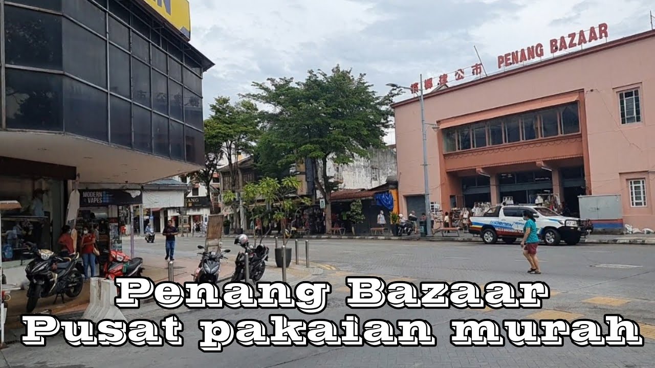 Penang Bazaar and Chowrasta Market George Town Walking Around