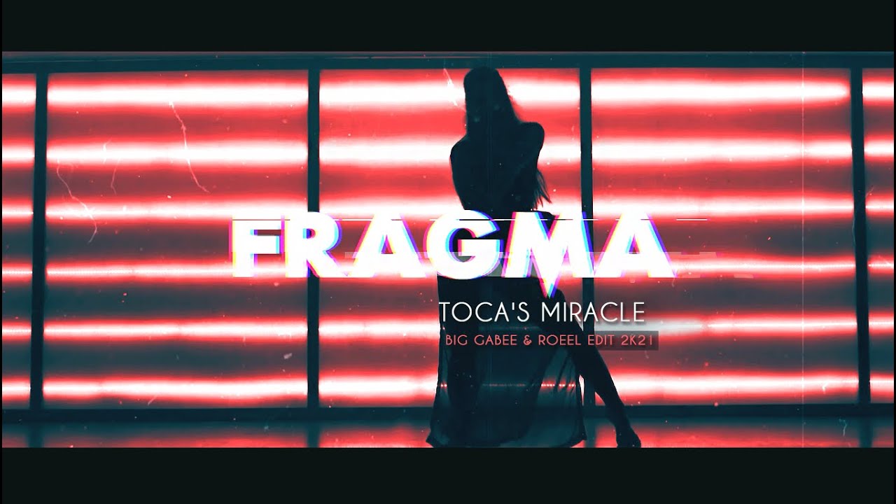 Fragma  -Toca's Miracle (feat. Frida Harnesk) (Big Gabee & Roeel Remix 2K21)