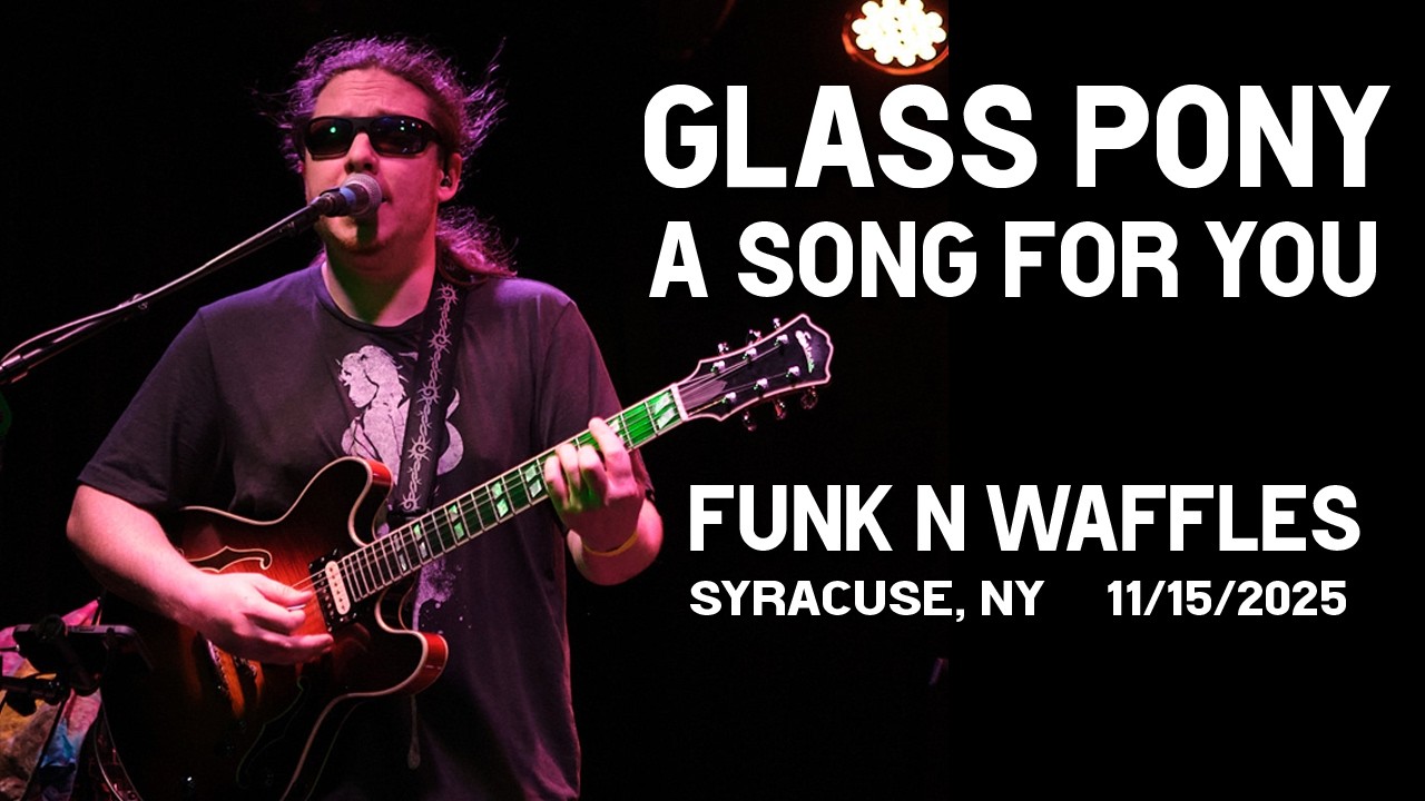 Glass Pony - A Song For You // Funk n Waffles- Syracuse, NY // Nov 15, 2025