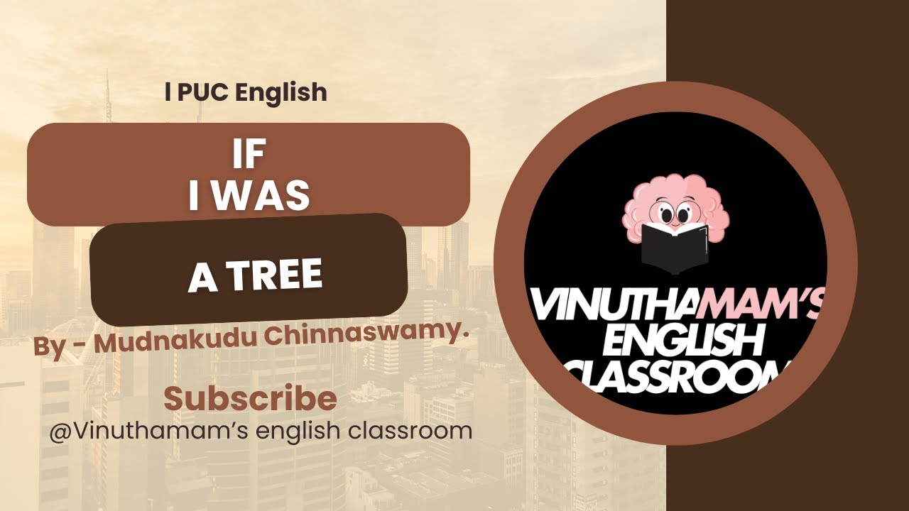 1st PUC English Poem – If I Was a Tree by Mudnakudu Chinnaswamy | Kannada Explanation & Summary