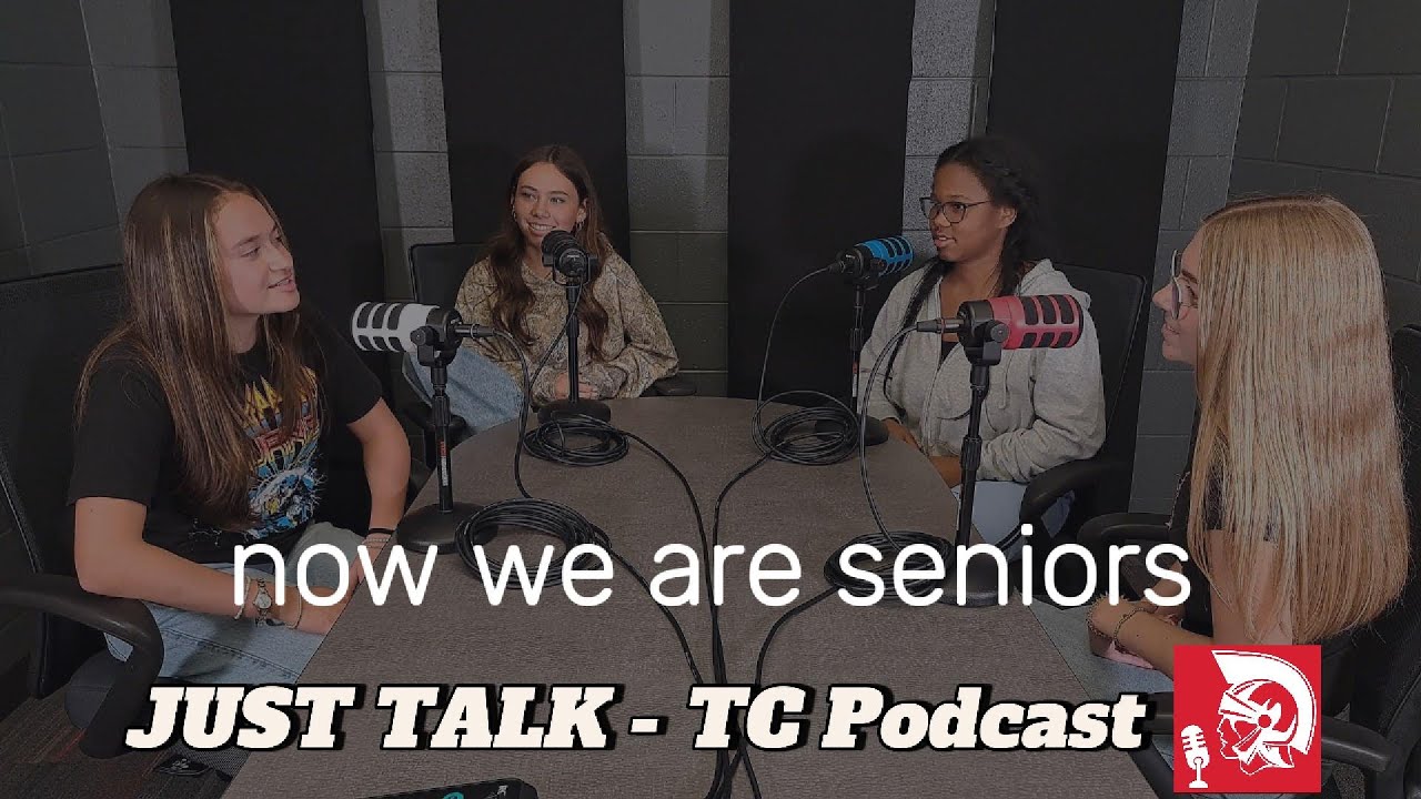 Now We Are Seniors | JUST TALK - TC Podcast Ep 31