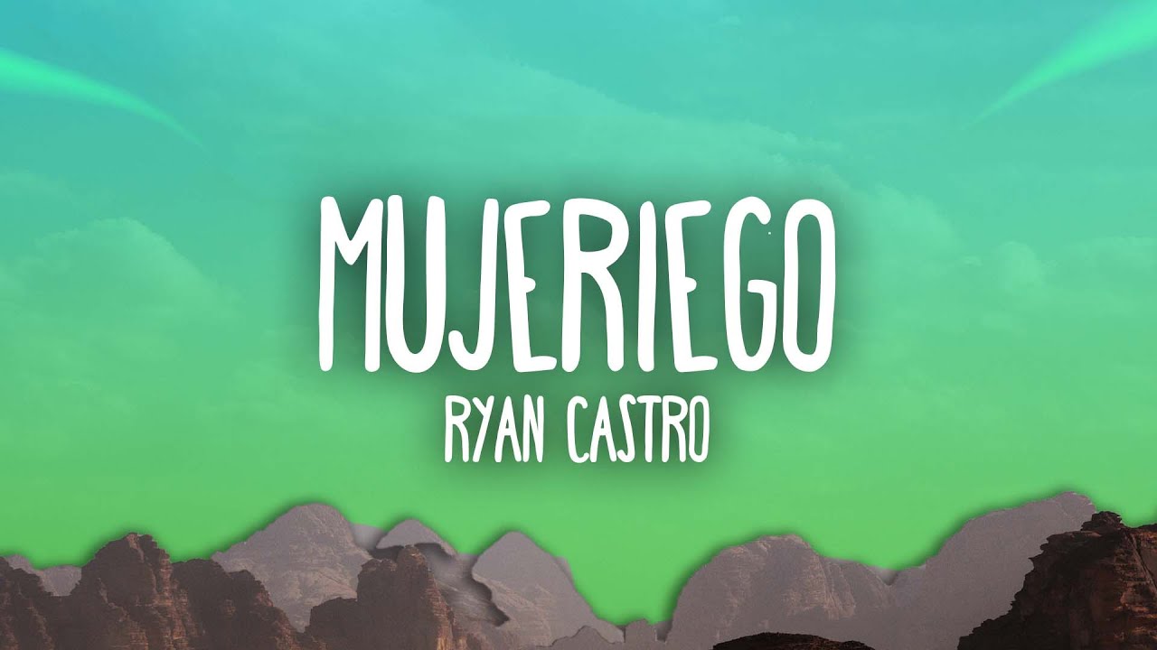 Ryan Castro - Mujeriego