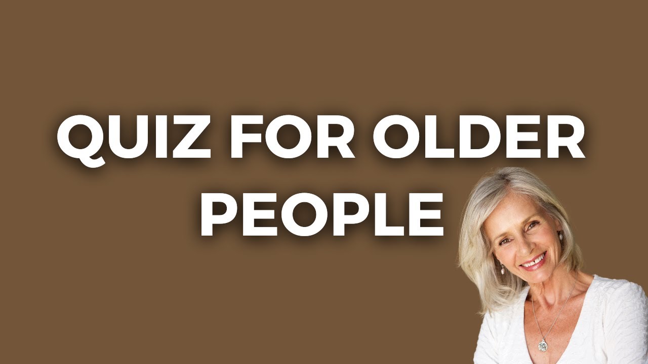 General Knowledge Quiz For Seniors (Multiple-Choice) | How Fit Is Your Brain?