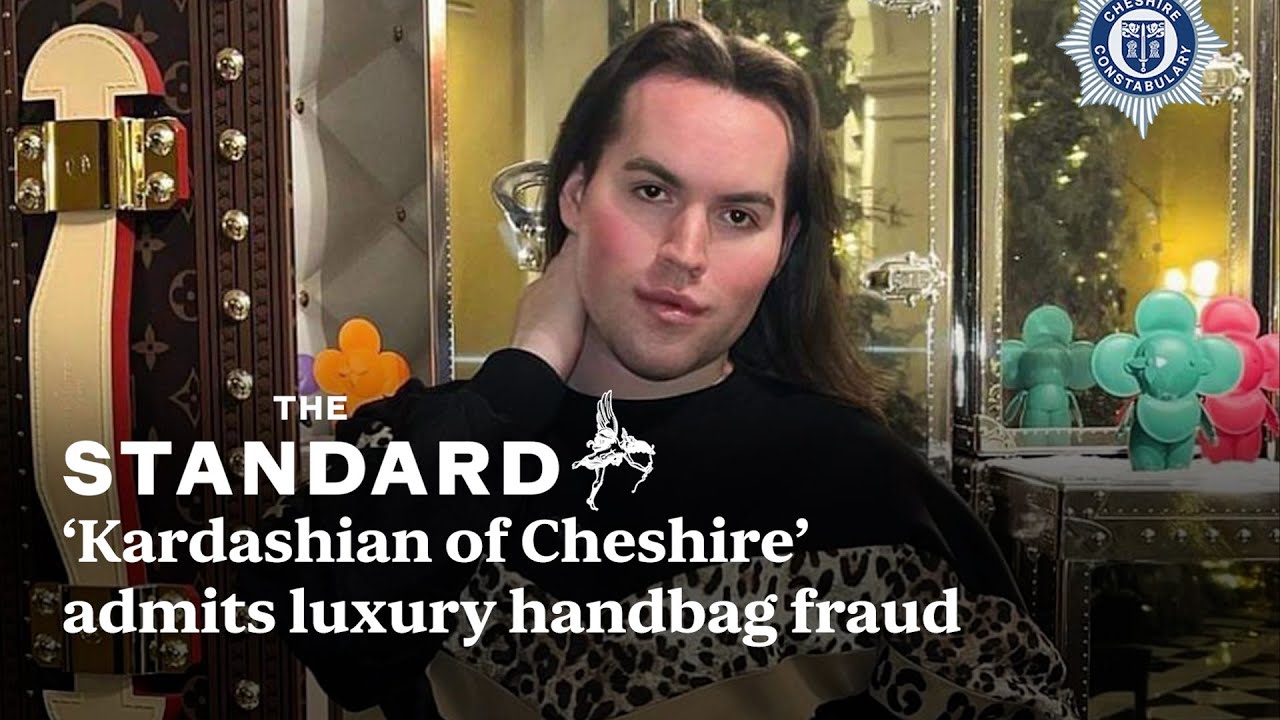 Man who branded himself ‘Kardashian of Cheshire’ admits luxury handbag fraud