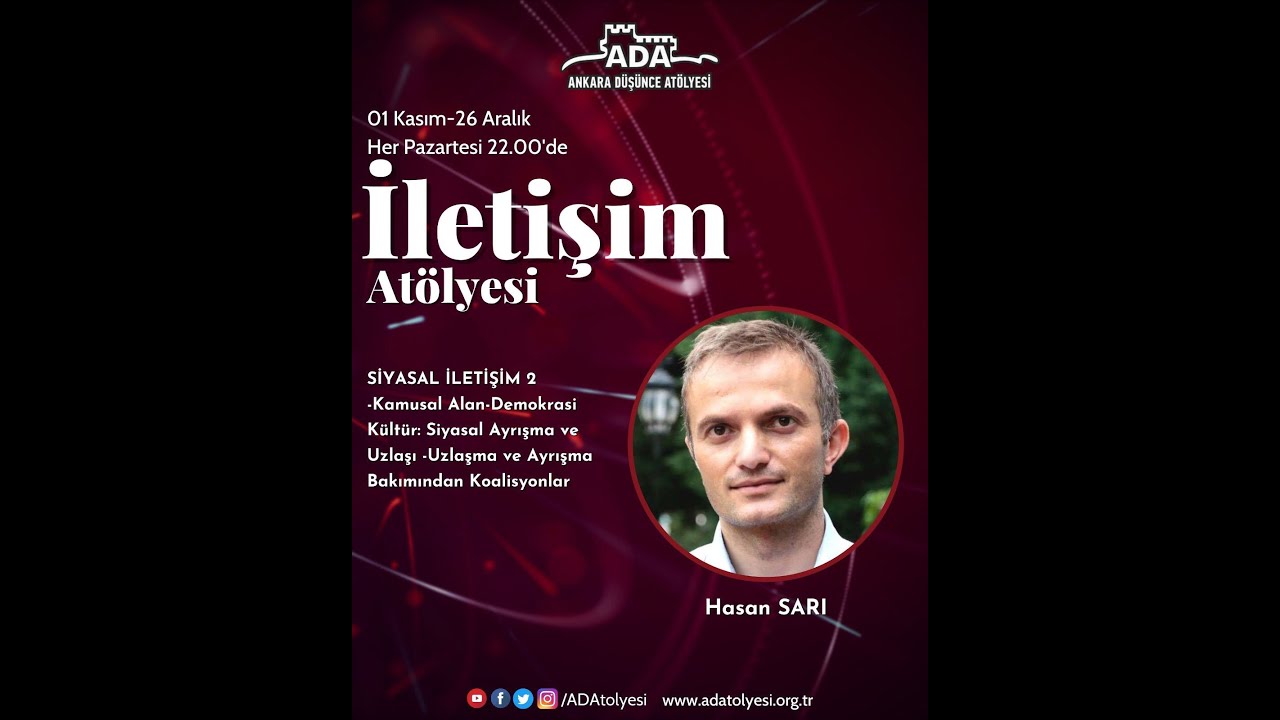 ADA 2021 Güz Dönemi İletişim Atölyesi - SİYASAL İLETİŞİM 2 - Hasan SARI