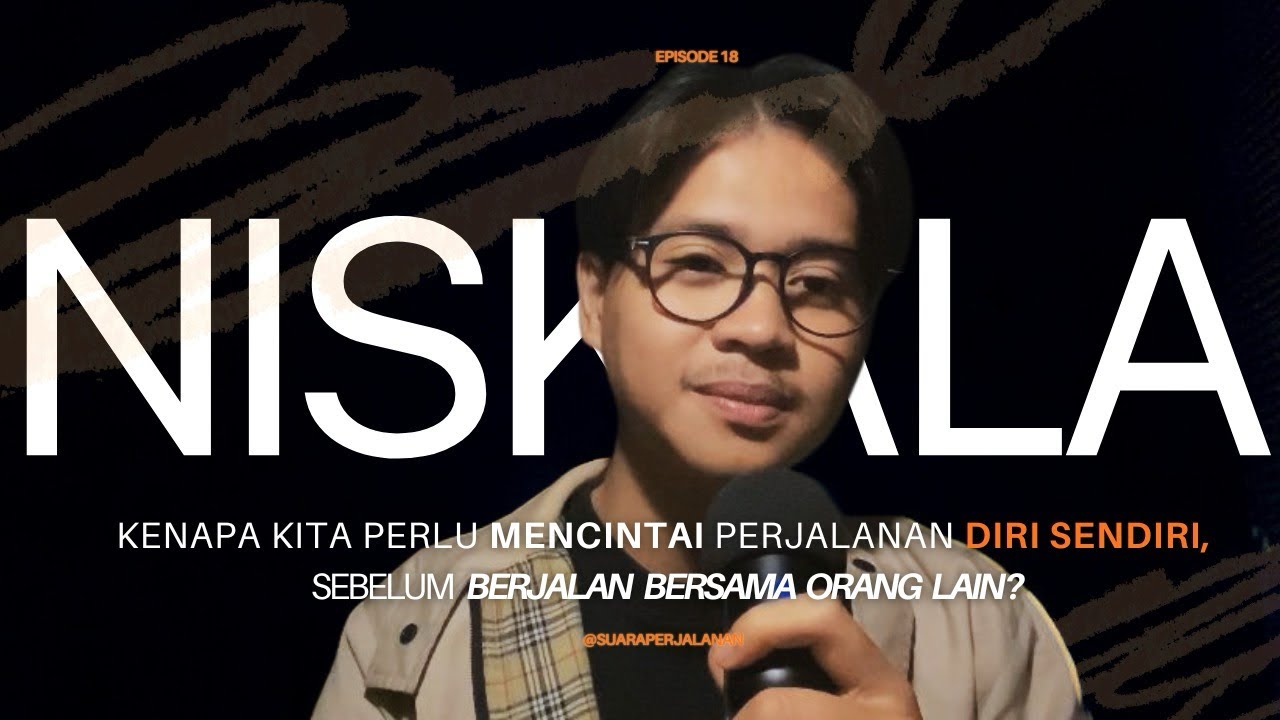 Kita perlu mencintai “perjalanan diri sendiri”. sebelum berjalan dengan orang lain. Ep.18