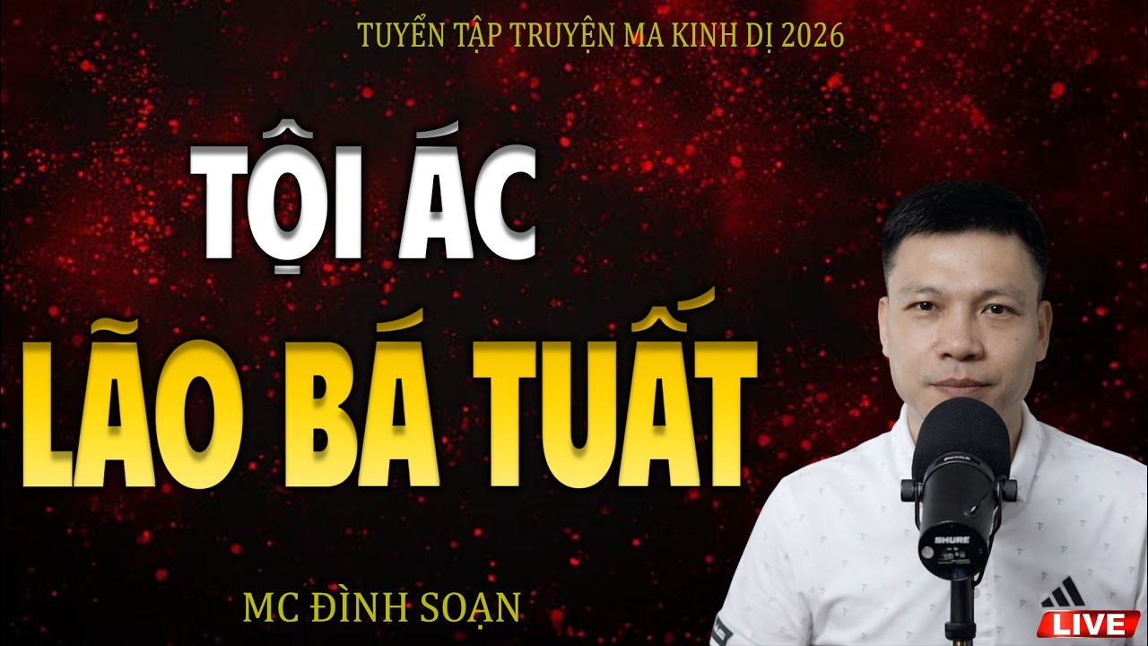 Truyện Ma : TỘI ÁC LÃO BÁ TUẤT | MC ĐÌNH SOẠN KỂ LẠI CÓ THẬT MỚI NHẤT 2026