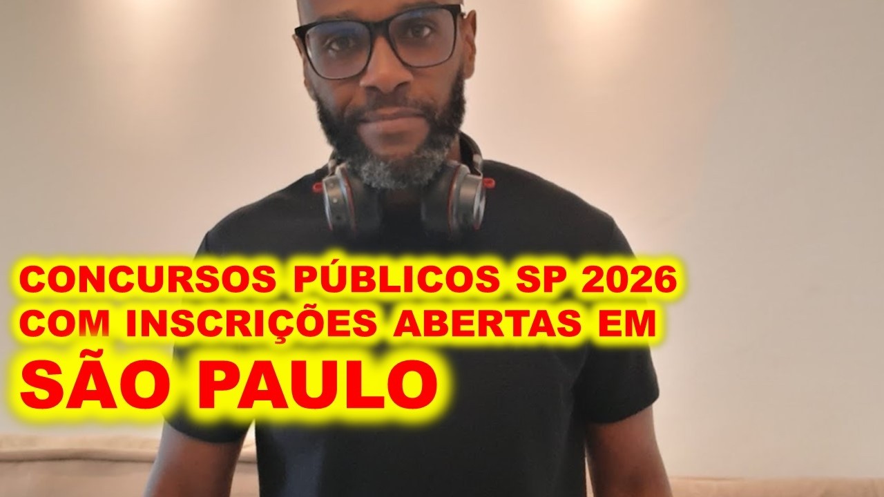 Concursos públicos abertos em SP - São Paulo 2026 :OPORTUNIDADES pagando bem e GERAL deixar escapar