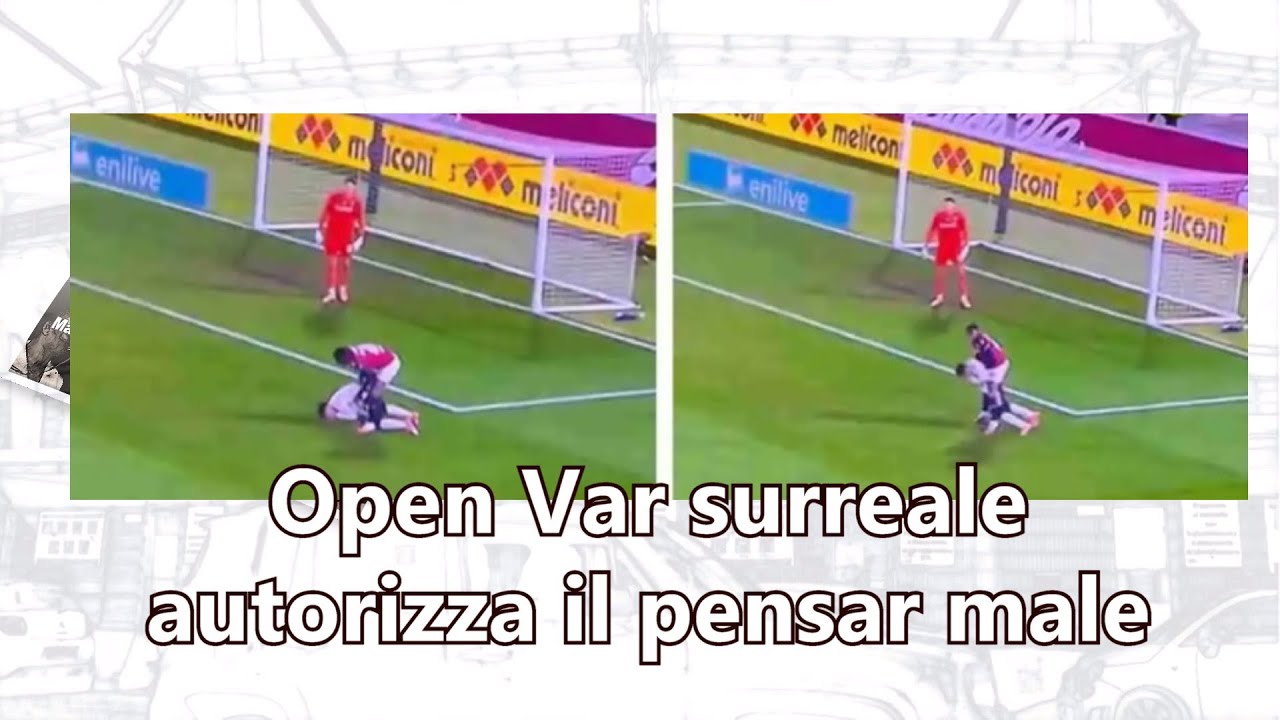 Open Var surreale autorizza il pensar male