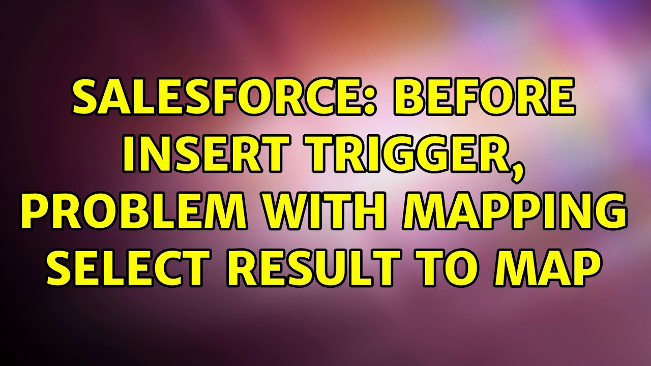 Salesforce: before insert trigger, problem with mapping select result to map
