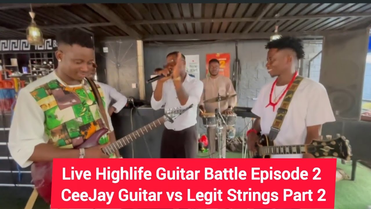 Live Highlife Guitar Battle Episode 2 | CeeJay Guitar vs Legit Strings Part 2