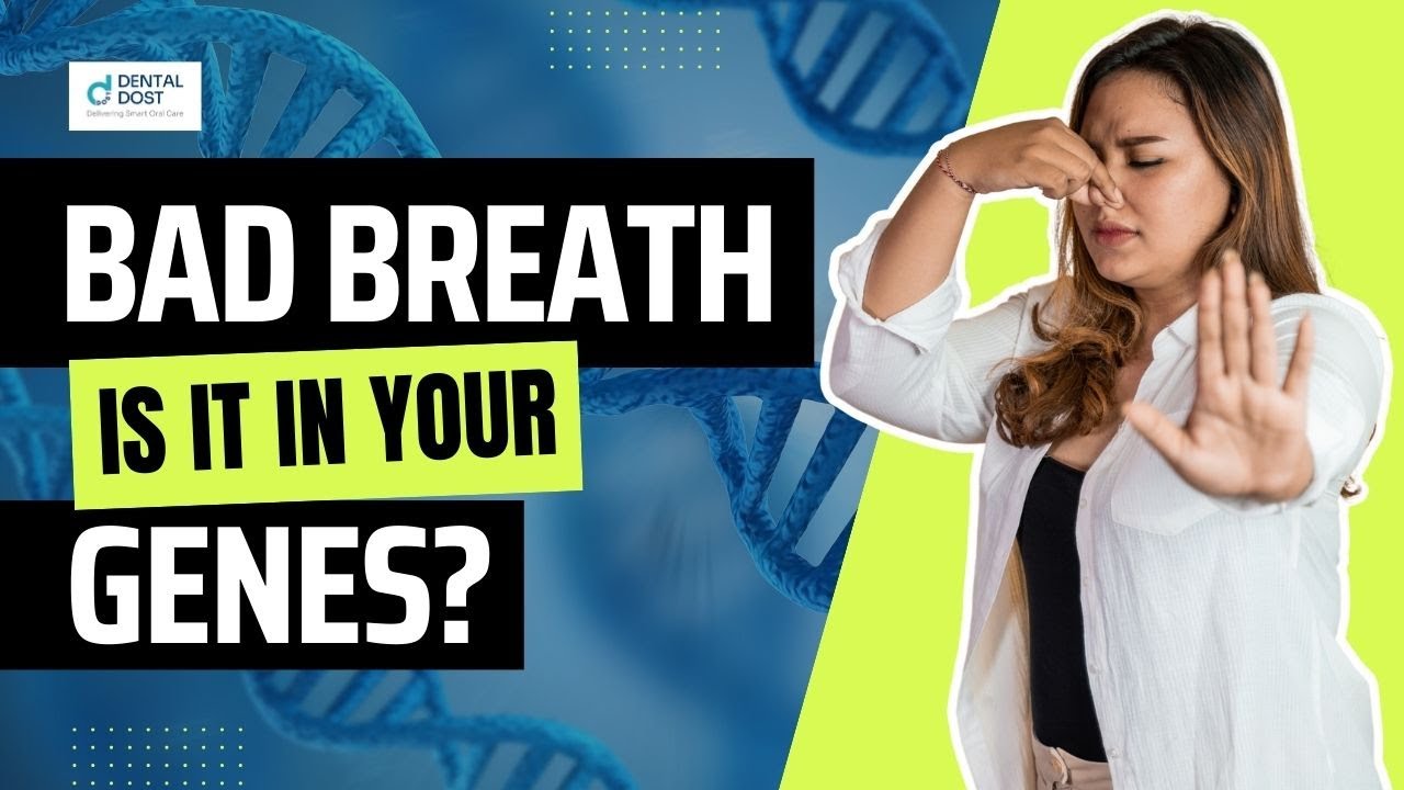 Bad Breath: Is it in your GENES!!!