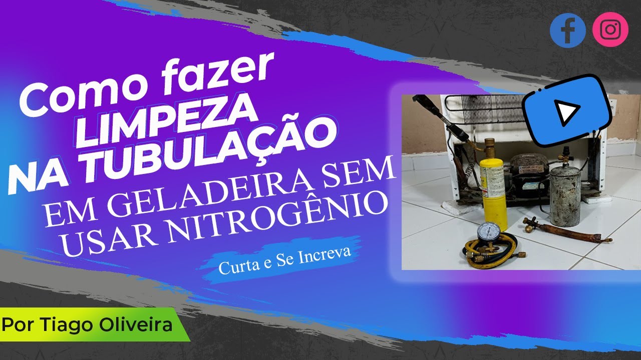 Como fazer limpeza interna na tubulação de geladeira sem precisar de nitrogênio
